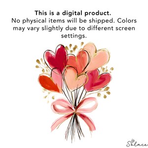 May include: A digital illustration of a bouquet of heart-shaped balloons in shades of red and pink, accented with gold details. The balloons are tied with a pink ribbon. The text reads: "This is a digital product."