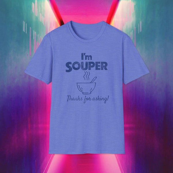 I'm Souper - Thanks for asking! in dark blue Unisex Softstyle T-Shirt - Soup enthusiast, Super, Potager, Fun Gift