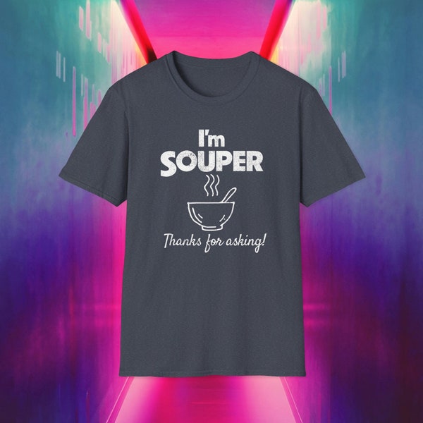 I'm Souper - Thanks for asking! in white Unisex Softstyle T-Shirt - Soup enthusiast, Super, Potager, Fun Gift