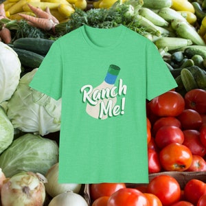 Ranch Me! Unisex Softstyle T-Shirt - Salad Dressing, Vegetables, Condiments, Foodie, Funny Gift
