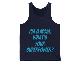 I'm A Mom. What's Your Superpower? Jersey Tank