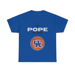 In Pope We Trust - Kentucky Basketball T-shirt