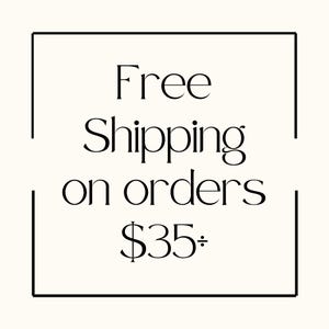 May include: A cream-colored graphic with the words "Free Shipping on orders" in a black, elegant font, followed by "$35+" in a similar style. The text is enclosed within a black rectangular frame.