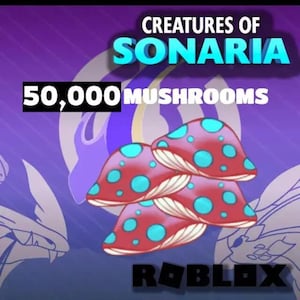 Creatures of Sonaria 50K Shooms | 50,000 Mushrooms | Roblox