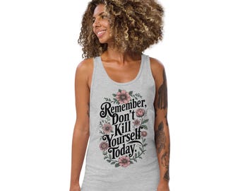 Don't Kill Yourself Unisex Tank Top by Roll Call Humor