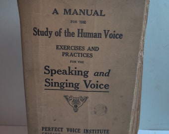 Antique copyright 1918 Book A Manual For The Study Of The Human Voice Exercises and Practices For The Speaking And Singing Voice