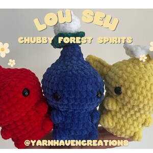 May include: Three plush crochet figures in red, blue, and yellow with black bead eyes. The red and blue figures have green leaf-like tops, while the yellow figure has a white cloud-like top. Text reads LOW SEW CHUBBY FOREST SPIRITS @YARNHAVENCREATIONS.