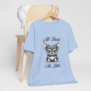 All Bark No Bite T-Shirt, Angry Chihuahua T-Shirt, Funny Dog T-Shirt, Funny Dog Shirt.