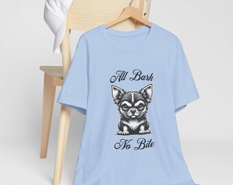 All Bark No Bite T-Shirt, Angry Chihuahua T-Shirt, lustiges Hunde-T-Shirt, lustiges Hunde-Shirt.