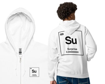 The ELEMENT of SURPRISE Hoodie | Science Humor Zip Hoodie