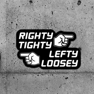 May include: Two black and white stickers with the words "Righty Tighty" and "Lefty Loosey" with arrows pointing in opposite directions.