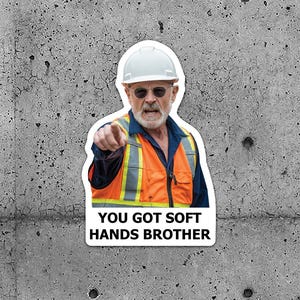 2 Pack - Hard Hat Sticker -You Got Soft Hands Brother - Check out our other sticker listings