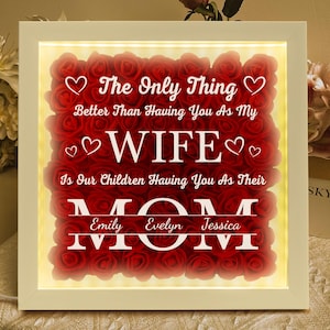 Having You As My Wife As Their Mom - Personalized Flower Shadow Box With LED Light, Mother's Day Gift, Gift For Mom Mum, Gift For Wife