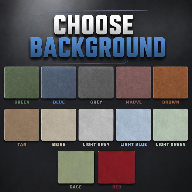 May include: Image displaying a selection of background color options. The text "CHOOSE BACKGROUND" is at the top. Below are rectangular color swatches in shades of green, blue, grey, mauve, brown, tan, beige, light grey, light blue, light green, sage, and red.