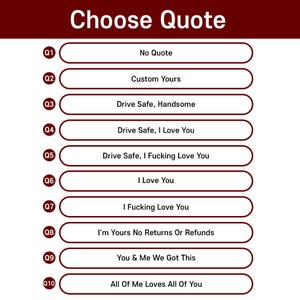 Puede incluir: Una tabla granate y blanca titulada Choose Quote, que enumera diez opciones etiquetadas de Q1 a Q10. El texto incluye frases como No Quote, Custom Yours, Drive Safe, Handsome, Drive Safe, I Love You, I Fucking Love You y All Of Me Loves All Of You.