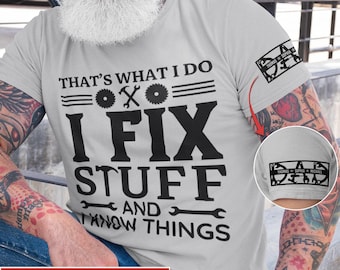 That's What I Do I Fix Stuff And I Know Things, Personalized Shirt with Names On Sleeves, Funny Dad Gift for Father's Day, Gift for Dad
