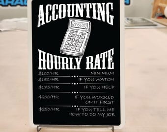 New Funny Accountant Hourly Rate Sign, Business Owners,  Humorous signage, Garage, Shop, Store Decor