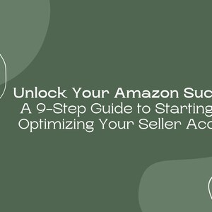 Könnte beinhalten: Ein grüner Hintergrund mit weißem Text, der "Unlock Your Amazon Success: A 9-Step Guide to Starting and Optimizing Your Seller Account" lautet.
