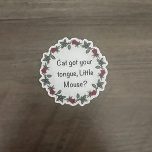 Haunting Adeline zade quote cat got your tongue little mouse sticker
