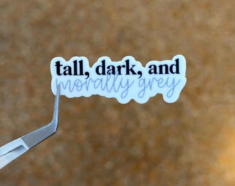 50. Tall, Dark, and Morally Grey Sticker | Book Boyfriend Reader sticker