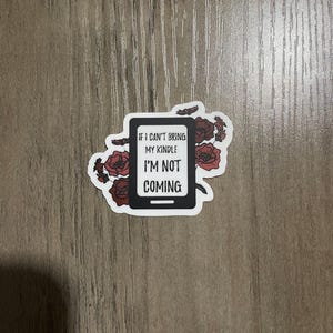 kindle sticker | if I can’t bring my kindle im not coming | kindle sticker | bookish sticker | booktok sticker