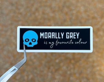 52. Morally Grey Is My Favourite Colour Sticker | Lights Out Inspired Dark Romance sticker