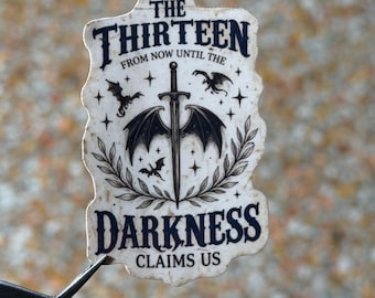 13.5 The Thirteen “From Now Until the Darkness Claims Us” Sticker | Throne of Glass Inspired Decal