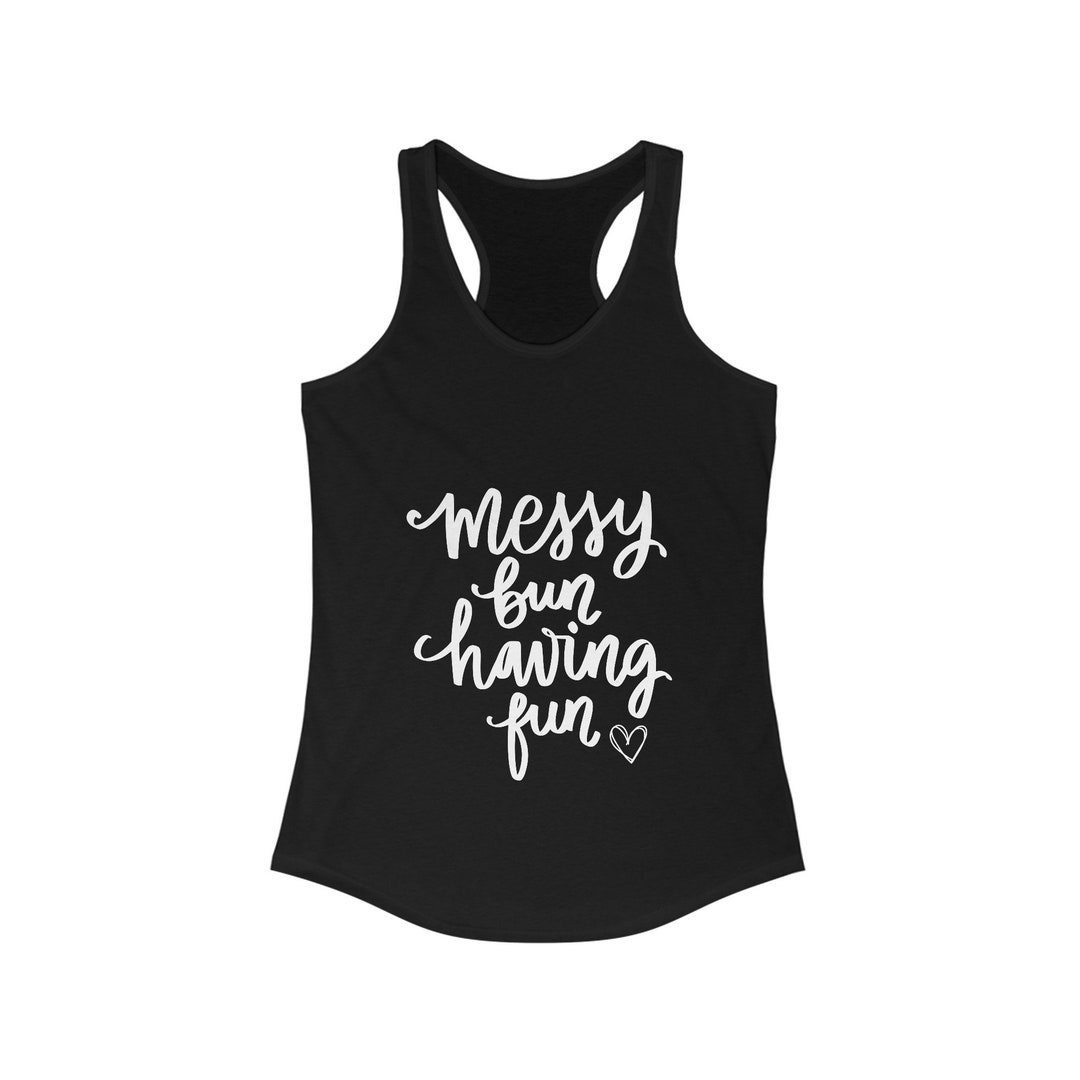 Messy Bun Having Fun Tank Top. Graphic Tank for Women - Etsy