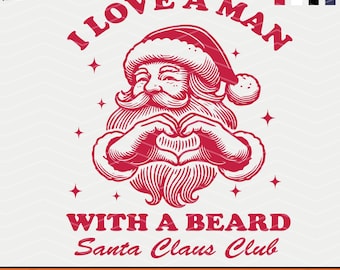 I Love A Man With A Beard Santa SVG PNG: Christmas Design
