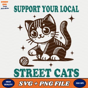 Support Your Local Street Cats SVG PNG Files, Cat lover svg, Cat mom png, Trendy Vintage Retro Funny Cute Cat  for Graphic Tees, Stickers