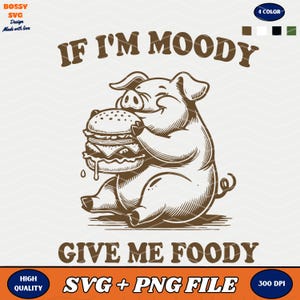 If I'm Moody Give Me Foody, Trendy Vintage Retro Funny Sarcastic Pig, Animal Sarcastic Sayings Funny Quotes For TShirts, Tote bag, Stickers