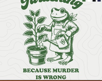 Gardening Because Murder Is Wrong Svg Png, Funny Quote Baking Lover, Trendy Vintage Retro Funny Design for Graphic Tees, Tote Bags, Stickers