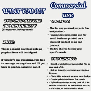 May include: A digital download graphic design file for commercial use. The file includes SVG, PNG, and DXF formats and is 300 DPI quality. The text "WHAT YOU GET" and "Commercial use" is in blue text with a white outline. The text "YOU MAY" and "YOU CANNOT" is in black text. The text describes the commercial use of the file, including what is allowed and what is not allowed.