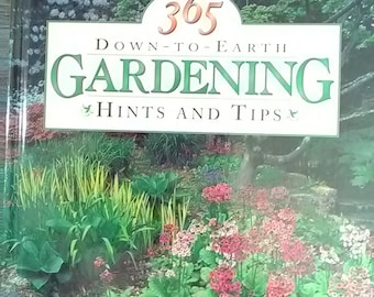 365 Down to Earth Gardening Hints and Tips, Garden Idea Book, Vintage Hardback, color pictures, Vegetables, Herbs, Annuals, Perennials