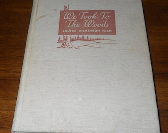We Took to the Woods by Louise Dickinson Rich - 1942 vintage book