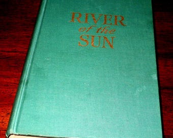 River of the Sun - Green cloth cover - gold lettered title - 1951 HC book