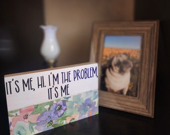 Taylor Swift - It's Me, Hi. I'm The Problem, It's Me - Lyrics - Shelf Sign -Sitter