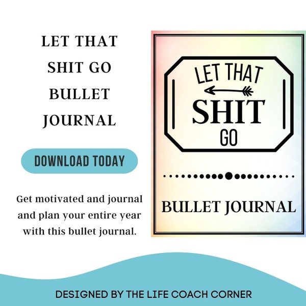 Let That Shit Go Bullet Journal, Motivational Journal and Planner, for Empowerment and Creativity and Success, Life Goals, Dreams