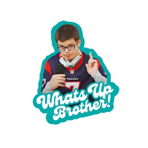 May include: A sticker featuring a man wearing a blue and red jersey with the word "Texans" on it. He is holding a microphone and wearing headphones. The sticker has the text "Whats Up Brother!" in a blue and white font.