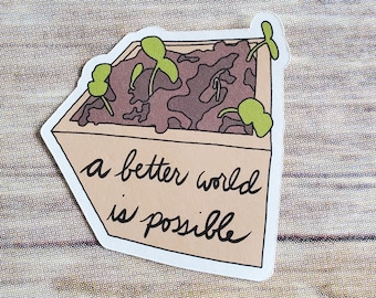 a better world is possible sticker - social justice - original art seedlings hope change garden planter - 5cm - 2 inch - no plastic eco