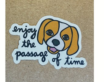 enjoy the passage of time dog sticker