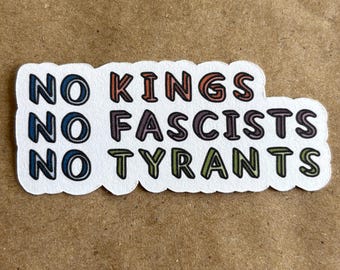 No Kings No Fascists No Tyrants sticker