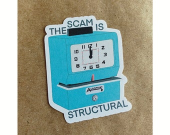 the scam is structural timeclock sticker