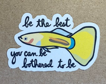 be the best you can be bothered to be fish sticker