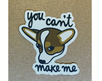 you can't make me dog sticker