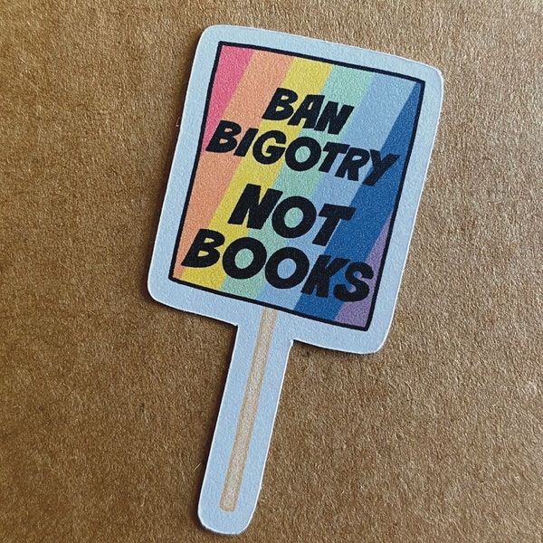 ban bigotry not books rainbow protest sign sticker