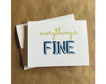 everything's fine greeting card - blank inside
