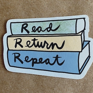 May include: A sticker featuring three stacked books with the words "Read Return Repeat" in black script. The top book is light green, the middle is beige, and the bottom is blue. The sticker has a white border.