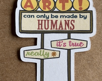 Art Can Only Be Made By Humans Sign sticker