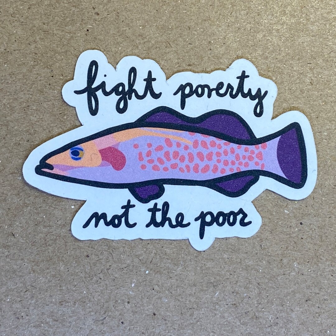 Fight Poverty Not the Poor Fish Sticker - Etsy
